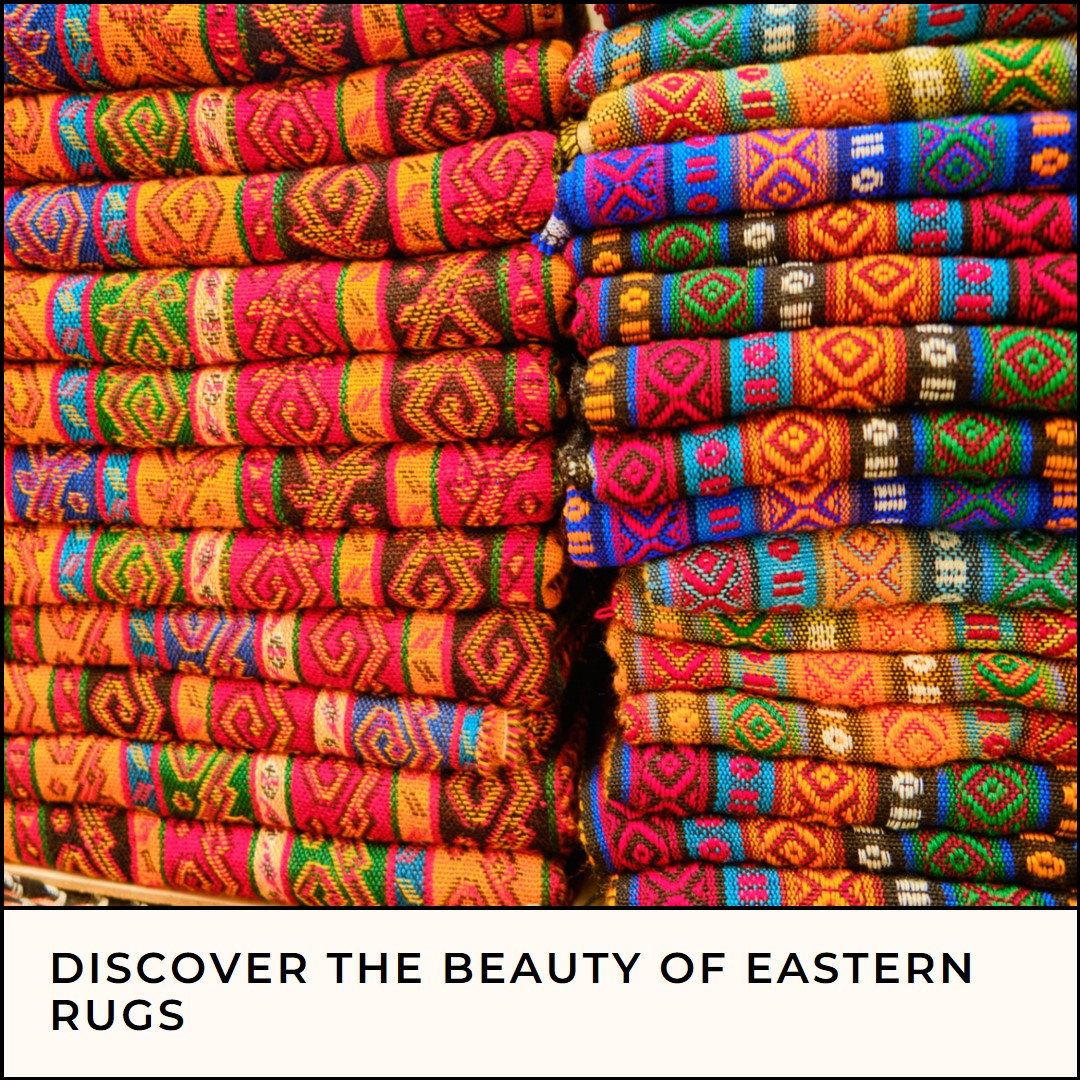 Discover the Beauty of Eastern Rugs