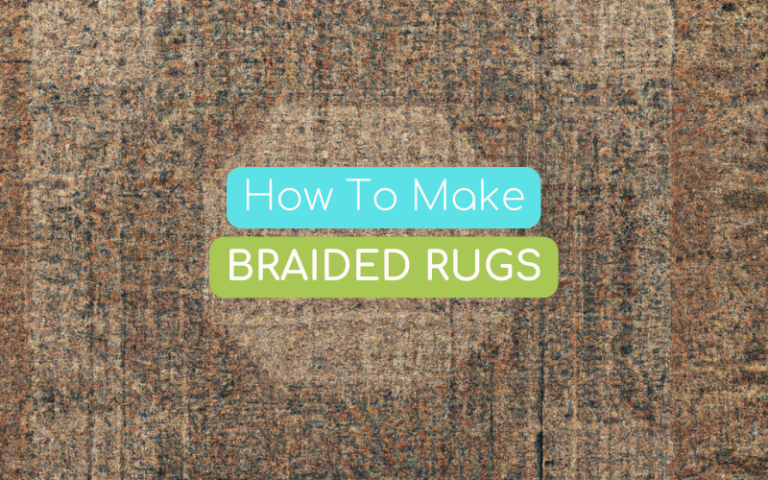 How To Make Braided Rugs – Step by Step Guide 2023